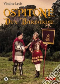 Ospitone. Dux Barbariae. E-book. Formato EPUB ebook di Vindice Lecis