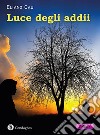 Luce degli addii. E-book. Formato Mobipocket ebook