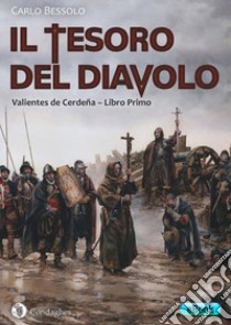 Il tesoro del diavoloValientes de Cerdeña - Libro I. E-book. Formato Mobipocket ebook di Carlo Bessolo