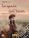 La spada dell&apos;IslamValientes de Cerdeña – Libro Terzo. E-book. Formato EPUB ebook