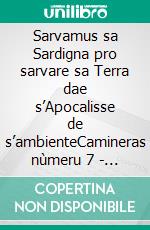 Sarvamus sa Sardigna pro sarvare sa Terra dae s’Apocalisse de s’ambienteCamineras nùmeru 7 - martzu 2020. E-book. Formato Mobipocket ebook