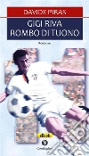 Gigi Riva Rombo di Tuono. E-book. Formato Mobipocket ebook di Davide Piras