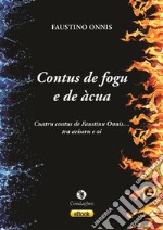 Contus de fogu e de àcuaCuatru contus de Faustinu Onnis… tra eriseru e oi. E-book. Formato EPUB ebook