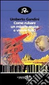 Come rubare un missile Cruise e vivere felici. E-book. Formato EPUB ebook