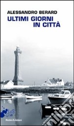 Ultimi giorni in città. E-book. Formato EPUB