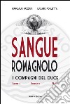 Sangue romagnolo. I compagni del Duce Arpinati Bombacci Nanni. E-book. Formato EPUB ebook