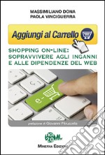 Aggiungi al carrelloShopping on-line: sopravvivere agli inganni e alle dipendenze del web. E-book. Formato EPUB ebook