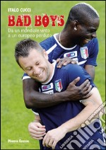 Bad boysDa un Mondiale vinto a un Europeo perso. E-book. Formato EPUB ebook