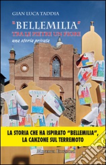 BellemiliaTra le pietre un fiore. Una storia privata. E-book. Formato EPUB ebook di Gian Luca Taddia