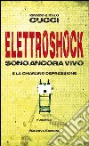 ElettroshockSono ancora vivo – E la chiamano depressione. E-book. Formato EPUB ebook