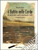 Il Battito nelle cordeDai campi da tennis a quelli di concentramento e ritorno. E-book. Formato EPUB ebook