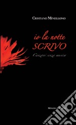 Io la notte scrivoCanzoni senza musica. E-book. Formato EPUB