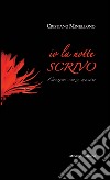 Io la notte scrivoCanzoni senza musica. E-book. Formato EPUB ebook