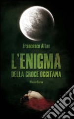 L’enigma della croce occitana. E-book. Formato EPUB ebook