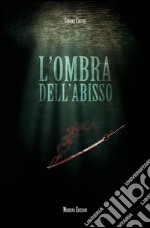 L’ombra dell’abisso. E-book. Formato EPUB ebook