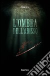 L’ombra dell’abisso. E-book. Formato EPUB ebook