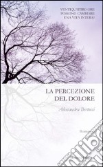 La percezione del dolore. E-book. Formato EPUB ebook