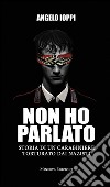 Non ho parlatoStoria di un carabiniere torturato dai nazisti. E-book. Formato EPUB ebook