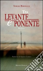 Tra Levante e Ponente. E-book. Formato EPUB ebook