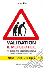 ValidationIl metodo Feil – Per comprendere ciò che i grandi anziani hanno nella mente e nel cuore. E-book. Formato EPUB ebook