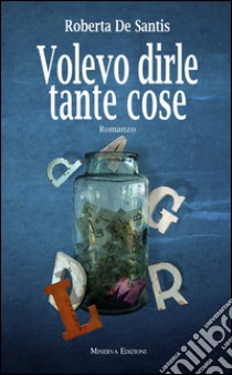 Volevo dirle tante cose. E-book. Formato EPUB ebook di Roberta De Santis