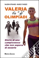 Valeria fa 'gli' OlimpiadiStoria di una campionessa che non sapeva di esserlo. E-book. Formato EPUB ebook