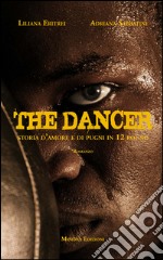 The dancer. Storia d'amore e di pugni in 12 round. E-book. Formato EPUB ebook