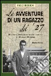 Le avventure di un ragazzo del ’27. E-book. Formato EPUB ebook