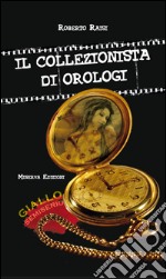 Il collezionista di orologi. E-book. Formato EPUB ebook