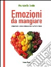 Emozioni da mangiareImparare a non ammalarsi e vivere felici. E-book. Formato EPUB ebook di Maurizio De Santis