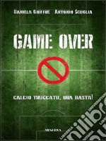 Game OverCalcio truccato, ora basta!. E-book. Formato EPUB ebook