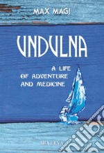 UNDULNAA life of adventure and medicine. E-book. Formato EPUB ebook