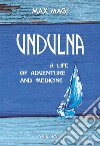 UNDULNAA life of adventure and medicine. E-book. Formato EPUB ebook