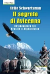 Il segreto di Avicenna - Un’avventura tra Brasile e Afghanistan. E-book. Formato EPUB ebook di Hélio Schwartsman