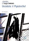 Uccidete il Pipistrello!. E-book. Formato Mobipocket ebook di Sergio Badino