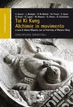 Tai Ki Kung Alchimie in movimento : a cura di Mauro Macario, con un’intervista al Maestro Ming. E-book. Formato PDF