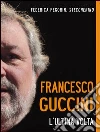 Francesco Guccini. L'ultima volta. E-book. Formato EPUB ebook di Federica Pegorin Steccherino