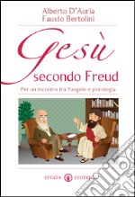 Gesù secondo Freud: Per un incontro tra Vangelo e psicologia. E-book. Formato EPUB