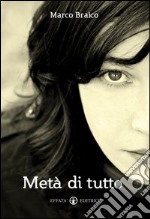 Metà di tutto. E-book. Formato EPUB ebook