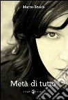 Metà di tutto. E-book. Formato EPUB ebook di Marco Braico