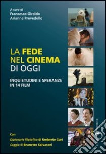 La fede nel cinema di oggi: Inquietudini e speranze in 14 film. E-book. Formato EPUB ebook di Francesco Giraldo