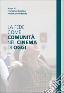 La fede come comunità nel cinema di oggi. E-book. Formato EPUB ebook di Francesco Giraldo