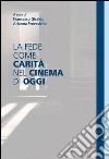 La fede come carità nel cinema di oggi. E-book. Formato EPUB ebook di Francesco Giraldo