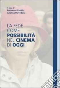 La fede come possibilità nel cinema di oggi. E-book. Formato EPUB ebook di Francesco Giraldo