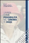 La fede come possibilità nel cinema di oggi. E-book. Formato EPUB ebook di Francesco Giraldo