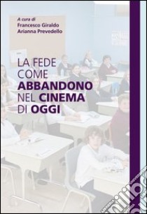 La fede come abbandono nel cinema di oggi. E-book. Formato EPUB ebook di Francesco Giraldo