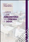 La fede come abbandono nel cinema di oggi. E-book. Formato EPUB ebook