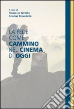 La fede come cammino nel cinema di oggi. E-book. Formato EPUB ebook