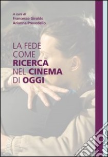 La fede come ricerca nel cinema di oggi. E-book. Formato EPUB ebook di Francesco Giraldo