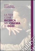 La fede come ricerca nel cinema di oggi. E-book. Formato EPUB ebook